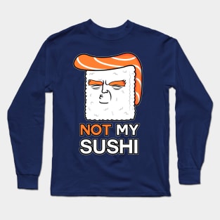 Not My Sushi! Long Sleeve T-Shirt